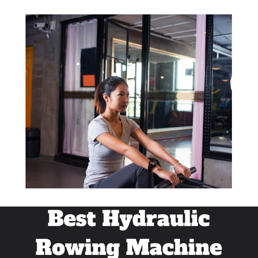 Best Hydraulic Rowing Machine